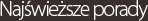 Najświeższe porady